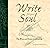 Write For Your Soul : The Whys and Hows of Journaling by Jeff Caliguire (1999-11-01)