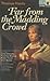 Far From the Madding Crowd
