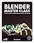 Blender Master Class: A Hands-On Guide to Modeling, Sculpting, Materials, and Rendering by Simonds, Ben Pap/Dvdr Edition (2/28/2013)