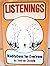 Listenings: Meditations for...