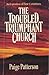 The Troubled, Triumphant Church by Paige Patterson