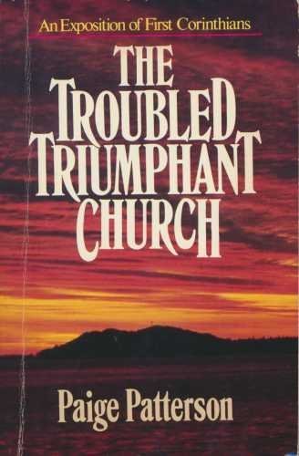The Troubled, Triumphant Church: An Exposition of First Corinthians (Hardcover)