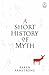 A Short History Of Myth (Myths) by Karen Armstrong (2005-10-21)
