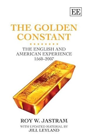 The Golden Constant: The English and American Experience 1560-2007 No Stated edition by Jastram, Roy W., Leyland, Jill (2009) Hardcover