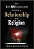 The Top 10 Distinctions Between Relationship and Religion