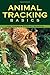 Animal Tracking Basics by Tiffany Morgan (2007-01-23)