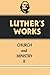 Luther's Works, Vol. 40: Ch...