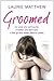 Groomed: An Uncle Who Went Too Far. A Mother Who Didn't Care. A Little Girl Who Waited for Justice. by Matthew, Laurie (2012) Paperback