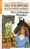 Der schönste Wanderritt (Das Wildpferd aus den roten Bergen, #5) Der schönste Wanderritt (Das Wildpferd aus den roten Bergen, #5)