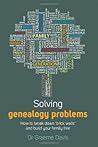 [Solving Genealogy Problems: How to Break Down 'Brick Walls' and Build your Family Tree] [By: Davis, Dr Graeme] [December, 2011]