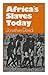 Africa's slaves today