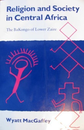 Religion and Society in Central Africa: The Bakongo of Lower Zaire (Paperback)