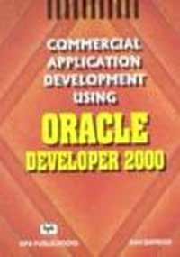 Commercial Application Development Using ORACLE Developer 2000
