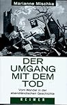 Der Umgang mit dem Tod: Vom Wandel der abendländischen Geschichte (Reihe Historische Anthropologie) (German Edition)