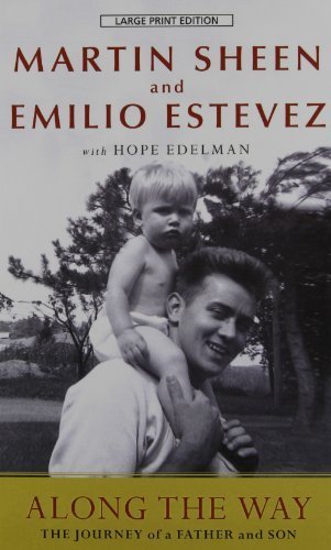 Along the Way: The Journey of a Father and Son (Thorndike Press Large Print Biography Series) Lrg edition by Sheen, Martin, Estevez, Emilio (2012) Paperback