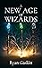A New Age of Wizards (The K...