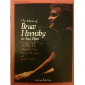 The Music of Bruce Hornsby for Easy Piano (Featuring the Hit Singles: The Way It is, Mandolin Rain, Every Little Kiss and Jacob's Ladder)