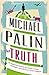 The Truth by Michael Palin (2013-07-18)