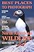 Best Places to Photograph North American Wildlife/Where to Go, How to Get There,What to Shoot, Where to Say and Buy Supplies
