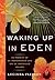 Waking Up in Eden: In Pursuit of an Impassioned Life on an Imperiled Island by Fleeson, Lucinda (2009) Paperback