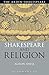 Shakespeare and Religion (A...