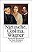 Nietzsche, Cosima, Wagner: ...
