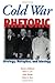 Cold War Rhetoric: Strategy, Metaphor and Ideology (Rhetoric & Public Affairs) by Martin J. Medhurst (1997-12-01)