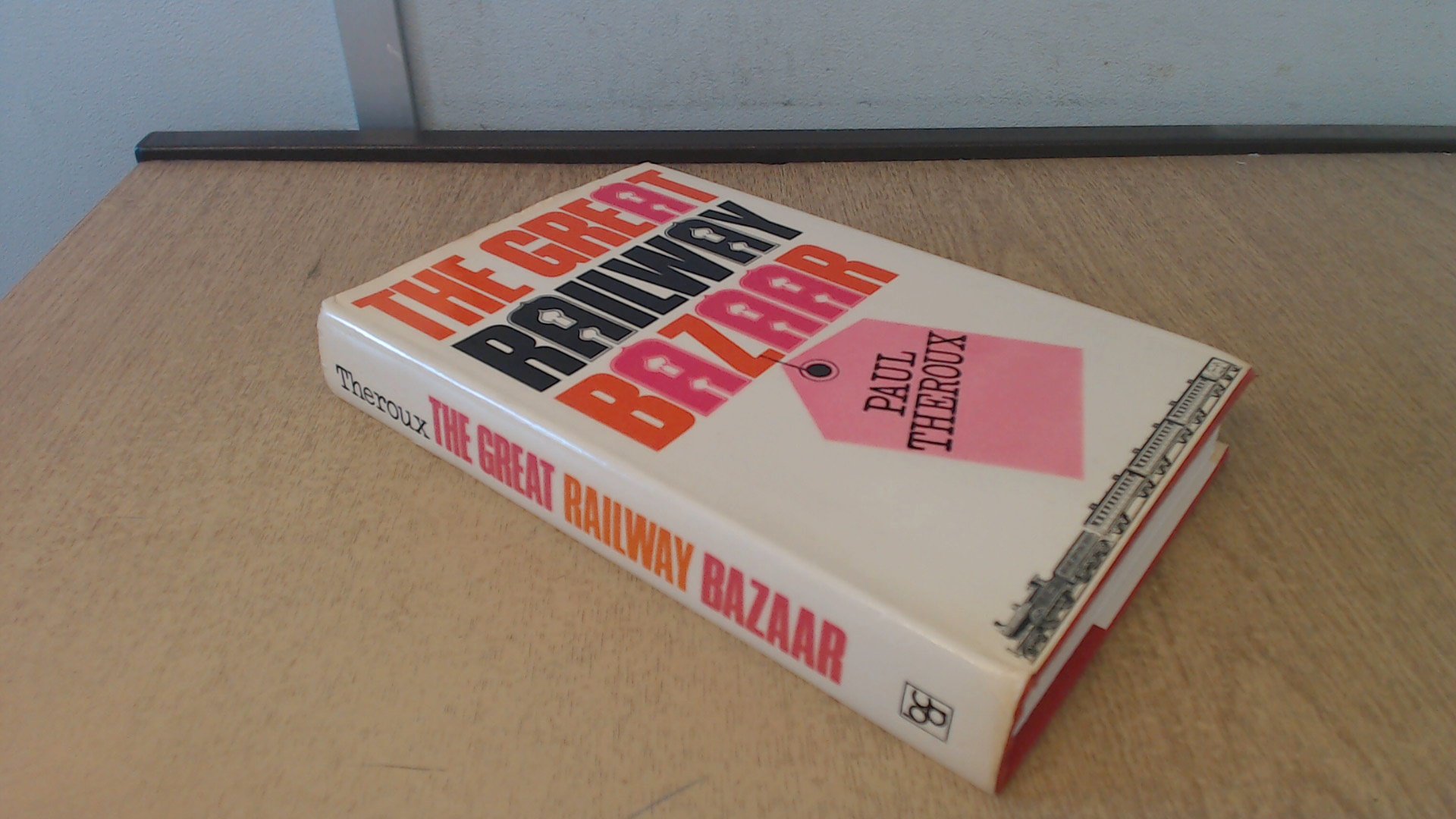 The Great Railway Bazaar: By Train Through Asia