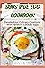 Sous Vide Egg Cookbook: Elevate Your Culinary Creations With Perfectly Cooked EggsElevate Your Culinary Creations With Perfectly Cooked Eggs