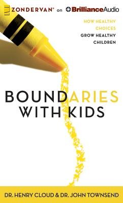 Boundaries with Kids( How Healthy Choices Grow Healthy Children)[BOUNDARIES W/KIDS M][ABRIDGED][MP3 CD]