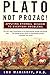 Plato, Not Prozac!: Applying Eternal Wisdom to Everyday Problems by Lou, PhD Marinoff (2000-02-01)