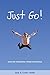 JUST GO! Leave the Treadmill for a World of Adventure by Gabrielle Yetter, Skip Yetter (June 1, 2015) Paperback