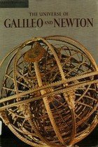 The Universe of Galileo and Newton (A Horizon Caravel Book)