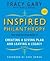 Inspired Philanthropy: Your Step-by-Step Guide to Creating a Giving Plan and Leaving a Legacy by Tracy Gary (2007-11-16)