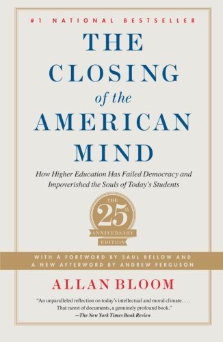 Closing of the American Mind: How Higher Education Has Failed Democracy and Impoverished the Souls of Today's Students by Bloom, Allan unknown edition [Paperback(2012)]