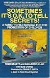 Sometimes It's O.K. to Tell Secrets!: A Parent/Child Manual for the Protection of Children