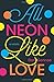 All Neon Like Love by Dan G...