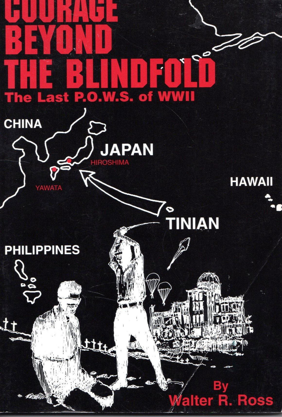 Courage beyond the blindfold: The last P.O.W.s of WWII (Paperback)