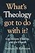 What's Theology Got to Do With It?: Convictions, Vitality, and the Church by Anthony B. Robinson (2005-12-30)