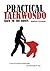 Practical Taekwondo: Back to the Roots by Matthew Sylvester (5-May-2009) Paperback