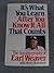 It's What You Learn After You Know It All That Counts : The Autobiography of Earl Weaver.