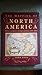 The Mapping of North America: Three Centuries of Map-Making, 1500-1860
