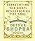 Reinventing the Body, Resurrecting the Soul: How to Create a New You by Deepak Chopra (2009-10-13)