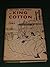 The life and times of King Cotton by David L. Cohn