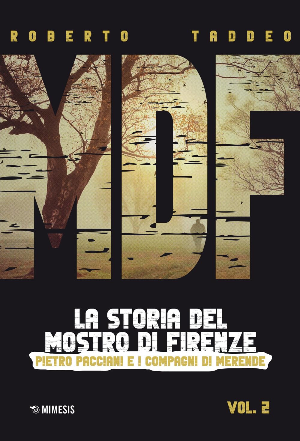 MDF. La storia del mostro di Firenze vol. 2: Pietro Pacciani e i compagni di merende