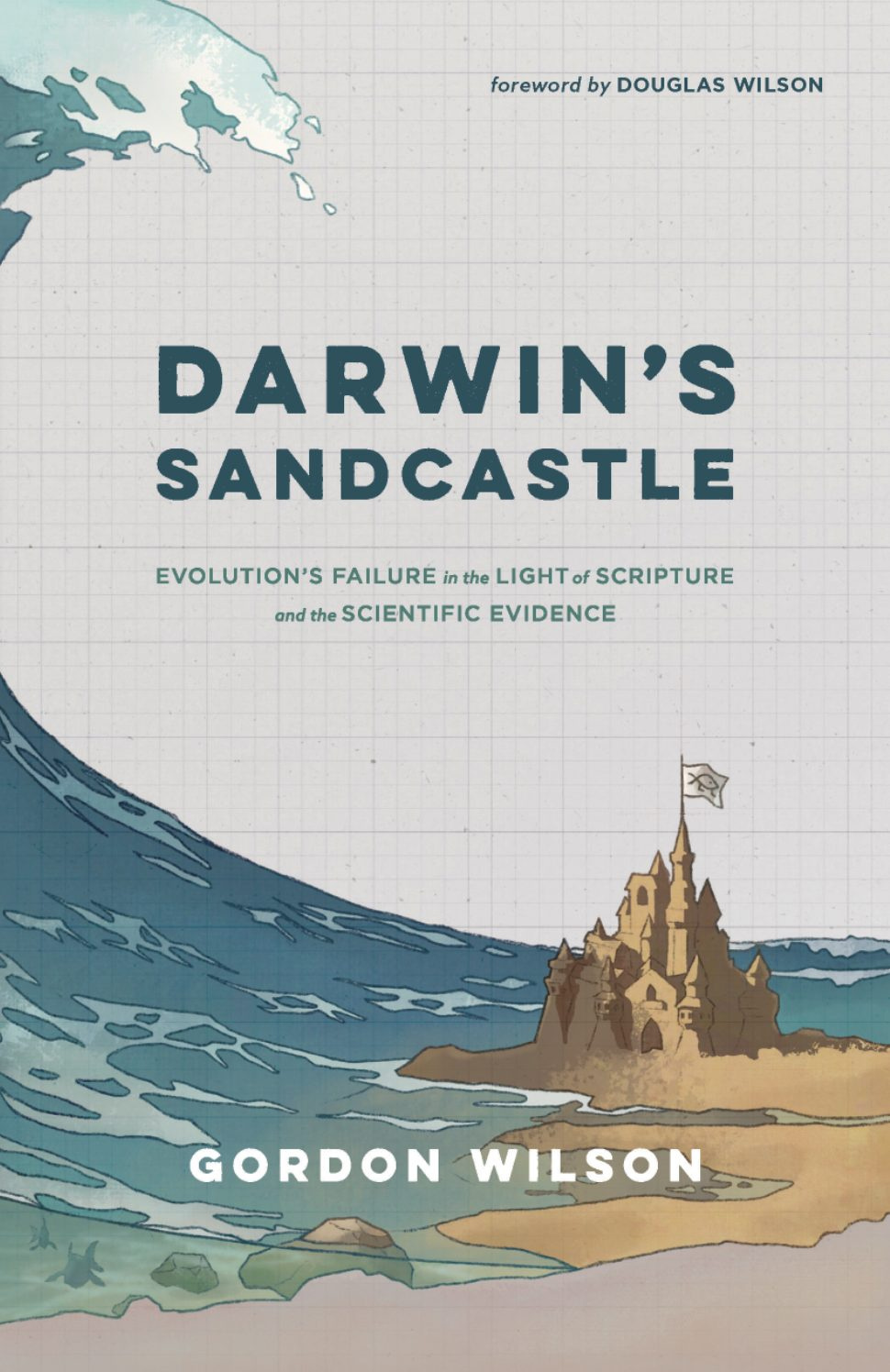 Darwin’s Sandcastle: Evolution’s Failure in the Light of Scripture and the Scientific Evidence