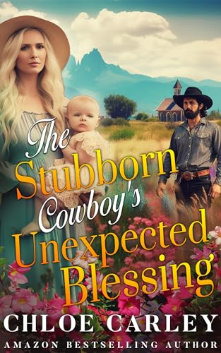 The Stubborn Cowboy's Unexpected Blessing (Kindle Edition)