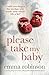 Please Take My Baby by Emma Robinson