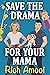 Save the Drama for Your Mama