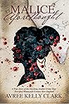 Malice Aforethought by Avree Kelly Clark